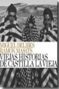 VIEJAS HISTORIAS DE CASTILLA LA VIEJA de MASATS, RAMON  DELIBES, MIGUEL 