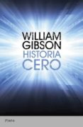 HISTORIA CERO di GIBSON, WILLIAM 
