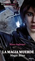 LA MAGIA MUERDE (SERIE KATE DANIELS, 1) de ANDREWS, ILONA 