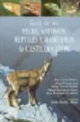 GUIA DE LOS PECES, ANFIBIOS, REPTILES Y MAMIFEROS DE CASTILLA Y L EON di VELASCO, JUAN CARLOS 