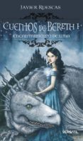 CUENTOS DE BERETH I: ENCANTAMIENTO DE LUNA di RUESCAS, JAVIER 