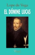 EL DOMINE LUCAS di LOPE DE VEGA Y CARPIO, FELIX 