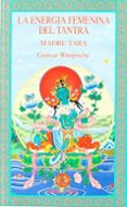 LA ENERGIA FEMENINA DEL TANTRA. MADRE TARA di RIMPOCHE, GONSAR 