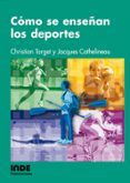 COMO SE ENSEAN LOS DEPORTES de TARGET, CHRISTIAN  CATHELINEAU, JACQUES 