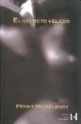 EL SECRETO VELADO di MICKELBURY, PENNY 