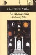 LA MASONERIA: SIMBOLOS Y RITOS di ARIZA, FRANCISCO 