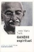 GANDHI ESPIRITUAL: NO HAY CAMINO PARA LA PAZ, LA PAZ ES EL CAMINO di DUCH, JOSEP MARIA 