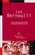 LOS BERNOULLI: GEOMETRAS Y VIAJEROS de SANCHEZ FERNANDEZ, CARLOS  VALDES CASTRO, CONCEPCION 