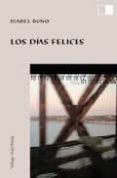 LOS DIAS FELICES (I PREMIO CELYA DE POESIA HOMENAJE A LEON FELIPE ) di BONO, ISABEL 