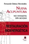 RESTAURACION BIOENERGETICA: NUEVA ACUPUNTURA de GOMEZ HERNANDEZ, FERNANDO 