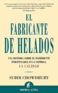 EL FABRICANTE DE HELADOS : UNA HISTORIA SOBRE EL INGREDIENTE INDI SPENSABLE EN LA EMPRESA, LA CALIDAD de CHOWDHURY, SUBIR 
