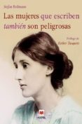LAS MUJERES QUE ESCRIBEN TAMBIEN SON PELIGROSAS de BOLLMANN, STEFAN 