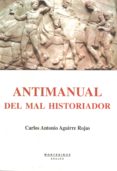 ANTIMANUAL DEL MAL HISTORIADOR (MONTESINOS) de AGUIRRE ROJAS, CARLOS ANTONIO 
