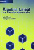 ALGEBRA LINEAL CON METODOS ELEMENTALES di MERINO 