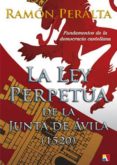 LEY PERPETUA DE LA JUNTA DE AVILA de PERALTA, RAMON 