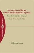 IDEA DE LA ESTILISTICA: SOBRE LA ESCUELA LINGISTICA ESPAOLA de FERNANDEZ RETAMAR, ROBERTO 