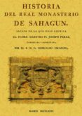 HISTORIA DEL REAL MONASTERIO DE SAHAGUN (ED. FACSIMIL) de PEREZ, JOSEPH 