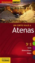 UN CORTO VIAJE A: ATENAS 2012 (GUIARAMA COMPACT) 3 EN 1 (GUIA, DI RECCIONES, MAPA) de MERINO, IGNACIO 