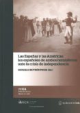 LAS ESPAAS Y LAS AMERICAS: LOS ESPAOLES DE AMBOS HEMISFERIOS AN TE LA CRISIS DE INDEPENDENCIA de BUTRON PRIDA, GONZALO 