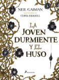 LA JOVEN DURMIENTE Y EL HUSO de GAIMAN, NEIL 
