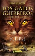 LOS GATOS GUERREROS ECLIPSE (EL PODER DE LOS TRES IV) de HUNTER, ERIN 