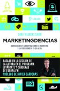 MARKETINGDENCIAS: CURIOSIDADES Y ANECDOTAS SOBRE EL MARKETING Y L A PUBLICIDAD DE TU DIA A DIA di VILLEGAS SAURI, SARA 