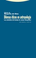 DILEMAS ETICOS EN ANTROPOLOGIA: LAS ENTRETELAS DEL TRABAJO DE CAM PO ETNOGRAFICO de OLMO, MARGARITA DEL 