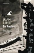 EN REGION: CUENTOS COMPLETOS 1 de BENET, JUAN 