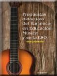 PROPUESTAS DIDACTICAS DEL FLAMENCO EN EDUCACION MUSICAL Y EN LA E SO de SALAZAR MIRANDA, MANUEL 