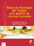 BASES DE PSICOLOGIA DEL TRABAJO PARA GESTION DE RECURSOS HUMANOS de PEREDA MARIN, SANTIAGO  BERROCAL BERROCAL, FRANCISCA 