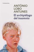 EL ARCHIPIELAGO DEL INSOMNIO di LOBO ANTUNES, ANTONIO 