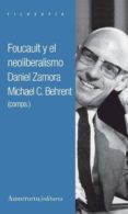 FOUCAULT Y EL NEOLIBERALISMO di ZAMORA, DANIEL 