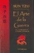 EL ARTE DE LA GUERRA: DE LA SABIDURIA ORIENTAL A LA EXCELENCIA OC CIDENTAL di TZU, SUN 