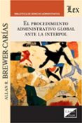 PROCEDIMIENTO ADMINISTRATIVO GLOBAL ANTE LA INTERPOL, EL di BREWER-CARIAS, ALLAN R. 