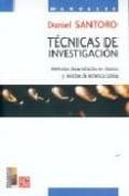 TECNICAS DE INVESTIGACION: METODOS DESARROLLADOS EN DIARIOS Y REV ISTAS DE AMERICA LATINA (PREMIO DE PERIODISMO MARIA MOORS CABOT 2004) de SANTORO, DANIEL 