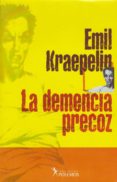 LA DEMENCIA PRECOZ de KRAEPELIN, EMIL 