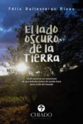 EL LADO OSCURO DE LA TIERRA de BALLESTEROS RIVAS, FELIX 