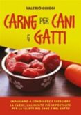 Carne Per Cani E Gatti. Impariamo A Conoscere E Scegliere La Carne Lal