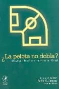 LA PELOTA NO DOBLA?: ENSAYOS FILOSOFICOS EN TORNO AL FUTBOL de R. TORRES, CESAR  G. CAMPOS, DANIEL 
