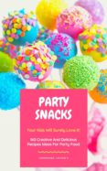 Party Snacks – Your Kids Will Surely Love It! (ebook)
