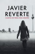 CAMPO DE FRESAS PARA SIEMPRE de REVERTE, JAVIER 