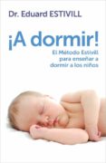 A DORMIR!: EL METODO ESTIVILL PARA ENSEAR A DORMIR A LOS NIOS di ESTIVILL, EDUARD 