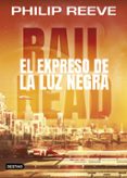 EL EXPRESO DE LA LUZ NEGRA de REEVE, PHILIP 