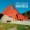 MINI RURAL HOTELS (ED. BILINGE ESPAOL-INGLES) di VV.AA