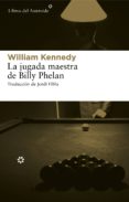 LA JUGADA MAESTRA DE BILLY PHELAN de KENNEDY, WILLIAM 