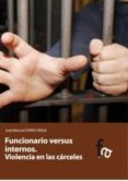 FUNCIONARIO VERSUS INTERNOS di VV.AA