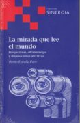 LA MIRADA QUE LEE EL MUNDO di ESTRELLA PAVO, BENITO 
