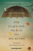 PASE LO QUE PASE NO ES EL FIN DEL MUNDO de BORYSENKO, JOAN 