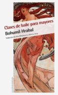 CLASES DE BAILE PARA MAYORES de HRABAL, BOHUMIL 
