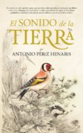 EL SONIDO DE LA TIERRA de PEREZ HENARES, ANTONIO 